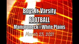 Boys JV Football LocalLive – Mamaroneck vs White Plains High School – March 23 2021 [upl. by Purvis]