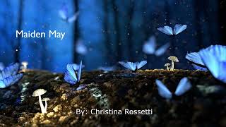 Maiden May by Christina Rossetti [upl. by Acker]