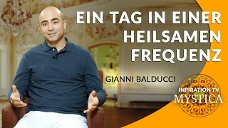 Gianni Balducci  Ein Tag in einer dienlichen Frequenz  MYSTICATV [upl. by Frum]