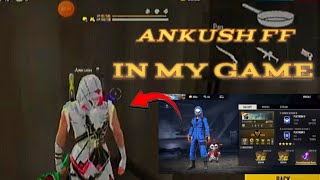 ANKUSH FF IN MY GAME 🔥  WHAT HEPPENED NEXT MUST WATCH🔥Free Fire Lover [upl. by Tremann]