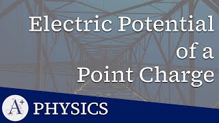 21  Electric Potential Created by a Point Charge [upl. by Einaej]