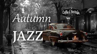 A Warm Autumn Rainy Afternoon 🍁 Coffee Jazz  Smooth Black Coffee Jazz  Relaxing Jazz Instrumental [upl. by Nosreffej667]