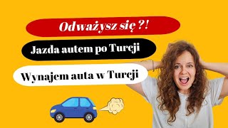 JAZDA AUTEM PO TURCJI WYNAJEM AUTA W TURCJI co warto wiedzieć na ten temat [upl. by Nirtiak264]