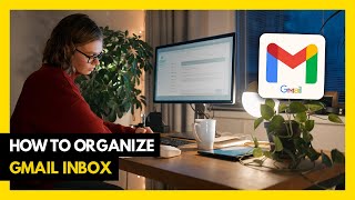 How to Organize Gmail Inbox 2024 [upl. by Kcirddahc878]