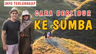 CARA BERLIBUR KE SUMBA  Kapan WAKTU TERBAIK KE SUMBA   BAHAS TUNTAS  Info Trip Sumba Terlengkap [upl. by Erdrich]