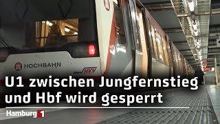 U1 Wochenlange Sperrung zwischen den Haltestellen Jungfernstieg und Hauptbahnhof [upl. by Hollah]