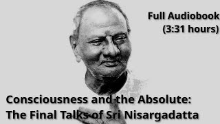 Consciousness and the Absolute Sri Nisargadatta Maharaj Full Audiobook [upl. by Nawoj330]