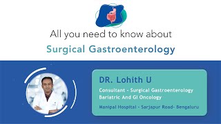 All you need to know about Surgical Gastroenterology  Dr Lohith  Manipal Hospital Sarjapur Road [upl. by Eidnac704]