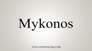 How To Say Mykonos [upl. by Rozella772]