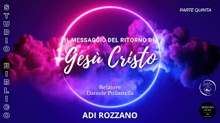 Il messaggio del ritorno di Gesù Cristo  Quinta parte  Studio Biblico [upl. by Bardo138]