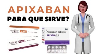 APIXABAN que es y para que sirve apixaban como tomar apixaban 5 mg apixaban 25 mg [upl. by Reggis]