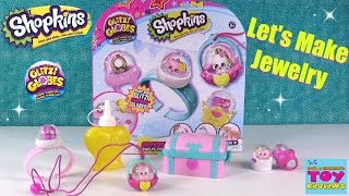 Shopkins Glitzi Globes Lets Make Jewelry Pack Toy Review DIY  PSToyReviews [upl. by Dreddy]