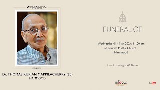 FUNERAL  Dr THOMAS KURIAN MAPPILACHERRY 90  MAMMOOD  01052024 [upl. by Ariaec]