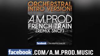 AM Prod  French Train Remix SNCF ORCHESTRAL INTRO Version [upl. by Asserrac]