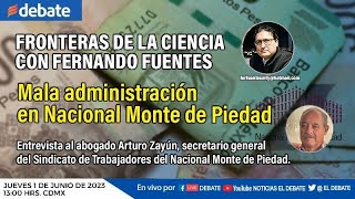 Fronteras de la Ciencia con Fernando Fuentes Mala administración en Nacional Monte de Piedad [upl. by Ellenij]