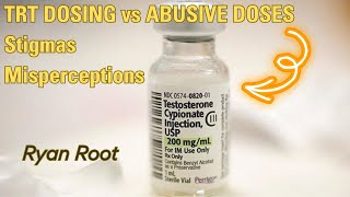 TRT DOSING vs ABUSIVE DOSES  Stigmas amp Misperceptions  Ryan Root [upl. by Meensat796]