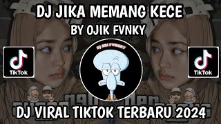 DJ JIKA MEMANG KECE BY OJIK FVNKY  TAK ADA NIAT UNTUK BERPISAH DENGANMU  DJ VIRAL TIKTOK 2024 [upl. by Dominique69]