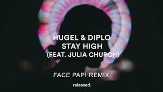 Diplo amp HUGEL  Stay High Feat Julia Church Face Papi Remix [upl. by Aynodal]