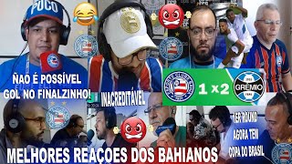 MELHORES REAÇÕES DOS BAHIANOS AO BAHIA 1X2 GREMIO COM GOL NO FINALZINHO DO GUSTAVO MARTINS [upl. by Eerot]