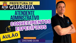 08  Concurso Prefeitura de Guarujá  122 Vagas  Atendente Administrativo Conhecimento Especificos [upl. by Ollecram]