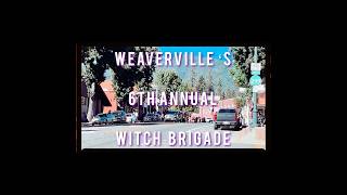 Weaverville California’s 6th Annual Witch Brigade [upl. by Roberto]