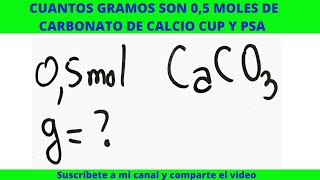 CUP PSA A CUANTOS GRAMOS EQUIVALEN 05 moles de carbonato de calcio [upl. by Carina405]