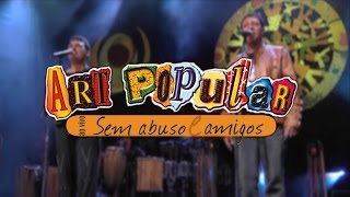 Art Popular  Ao Vivo Sem Abuso e Amigos DVD [upl. by China]