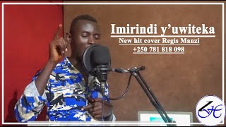 IMIRINDI YUWITEKA COVER BY REGIS MANZI [upl. by Nyrek86]