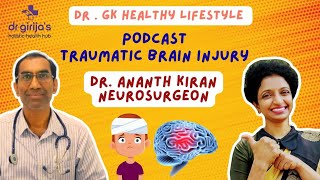 Traumatic Brain InjuryDr Ananta KiranNeurosurgeonDr GK Healthy lifestyleDr Girija [upl. by Adnama]