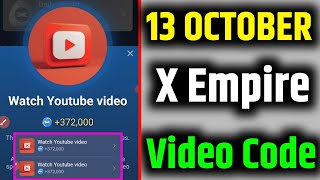 13 October X Empire Youtube Video Code  X Empire Youtube Code Today  Youtube Code X Empire 🔥 [upl. by Kila550]