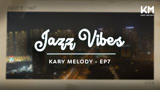 Kary Melody Jazz Vibes Your Passport to Relaxation  Kary Melody  Ep7 [upl. by Adlez]