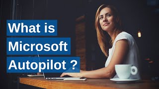 What is Microsoft Autopilot [upl. by Aicelet635]