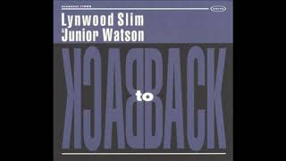 Lynwood Slim amp Junior Watson  Back To Back Full Album [upl. by Aerdma]