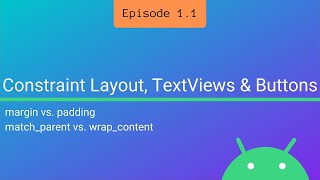 S1 E1 ConstraintLayout TextViews amp Buttons [upl. by Kalfas]