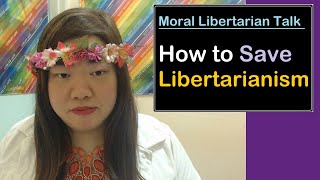 This is How to Save Libertarianism from the Populist Right  Moral Libertarian Talk [upl. by Anned]