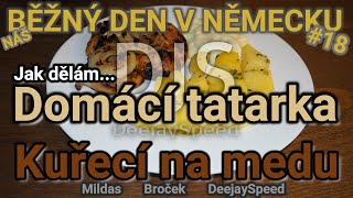 18  Domácí tatarka a kuře na medu  RECEPT  Náš běžný den v Německu [upl. by Ydennek117]