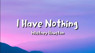 Whitney Houston  I Have Nothing lyrics [upl. by Deedee]