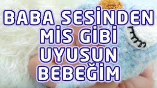 Baba Sesinden Mis Gibi Uyusun Bebeğim  Yepyeni Uyutan Ninni 2016 [upl. by Evangeline431]