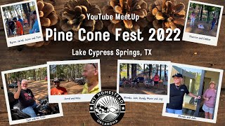 Pine Cone Fest 2022  YouTube Meet Up  Lake Cypress Springs Texas [upl. by Shelman]