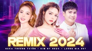 REMIX 2024  Kim Ny Ngọc amp Saka Trương Tuyền amp Lương Gia Huy  LK Mặc Kệ Người Ta Nói Vào Đời [upl. by Savanna]