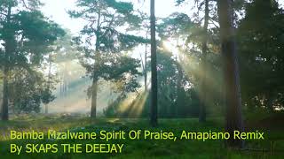 Bamba Mzalwane Spirit Of Praise Amapiano Remix By SKAPS THE DEEJAY [upl. by Salomi]