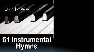 51 Instrumental Hymns Relaxing Piano Music Long Playlist [upl. by Oenire69]