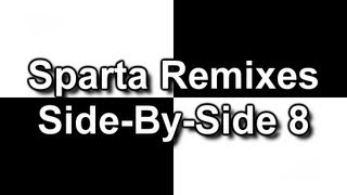 Sparta Remixes SideBySide 8 [upl. by Catlaina]