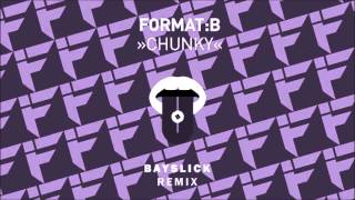 Format B  Chunky Bayslick Remix [upl. by Minnnie838]