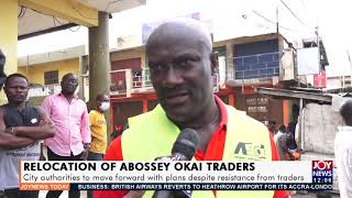 Abossey Okai  City authorities to move forward with plans despite resistance from traders 3621 [upl. by Dragde]