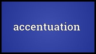 Accentuation Meaning [upl. by Aceber]