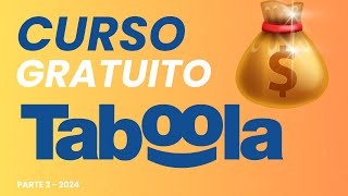 CURSO GRATUITO 2024 COMO ANUNCIAR NO TABOOLA  PARTE 3 [upl. by Arvin]