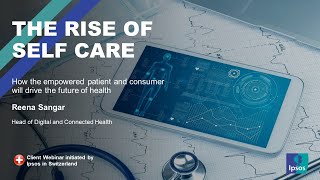 The rise of selfcare  how the empowered patient amp consumer will drive the future of health [upl. by Iknarf]