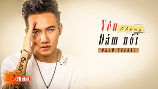 YÊU KHÔNG DÁM NÓI  PHẠM TRƯỞNG  MUSIC VIDEO LYRIC YKDN [upl. by Im]