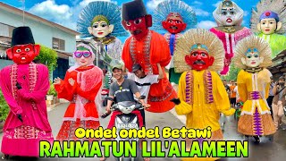 ONDEL ONDEL SHOLAWAT RAHMATUN LIL’ALAMEEN 💞 PARADE ONDEL ONDEL BETAWI [upl. by Atelra]